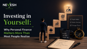 Investing in Yourself: Why Personal Finance Matters More Than Most People Realise